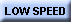 low speed